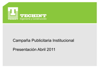 Campaña Publicitaria Institucional Presentación Abril 2011 