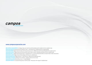 www.camposcorporacion.com
SEDE CENTRAL OSSA DE MONTIEL Ctra. Badajoz-Valencia, 60 - 02611 Ossa De Montiel (Albacete)Tel. (+34) 967 377 317 Fax (+34) 967 377 490
DELEGACIÓN ALBACETE Parque Empresarial Campollano, Calle F, 21 - 02007 AlbaceteTel. (+34) 967 592 334 Fax (+34) 967 592 984
DELEGACIÓN MADRID Polígono Industrial La Raya, CalleTravesía deTajo, nave A-39 - 28816 Camarma De Esteruelas (Madrid)Tel./Fax (+34) 911 342 000
DELEGACIÓN VALENCIA Polígono Industrial San Antonio del Poyo, Calle La Masía, 3, nave 78 - 46190 Ribarroja (Valencia)Tel./Fax (+34) 961 642 832
DELEGACIÓN SEVILLA Polígono Industrial Parque Plata c/. Calzada Romana nº 14 - Carretera N-630 (Salida 20B de circunvalación SE30) - 41900 Camas (Sevilla )
DELEGACIÓN ALICANTE Polígono Industrial Pla deVallonga, Calle Mistral, 173 - 03006 Alicante
DELEGACIÓN BARCELONA Polígono Industrial Z - Calle Imprenta s/n - 08150 Parets DelVallés (Barcelona)
DELEGACIÓN LAS PALMAS Calle Obispo Encina, 19 Planta 4 - 35004 (Las Palmas de Gran Canaria)
DELEGACIÓN VALLADOLID Avda. José Luis Lasa, 71 - A - 47195 (Valladolid)
DELEGACIÓN URUGUAY Circunvalación Durango, 383, of. 303 Plaza Zabala - Montevideo 11.000, UruguayTel. (+598) 2916 5450
 