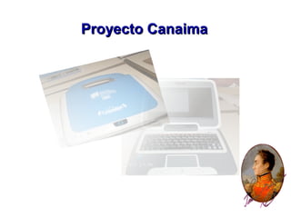 Proyecto CanaimaProyecto Canaima
 