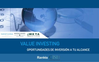 VALUE INVESTING
OPORTUNIDADES DE INVERSIÓN A TU ALCANCE
 