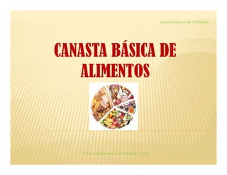 Canasta Básica de Alimentos
Dirección General de Salarios, STSS
CANASTA BÁSICA DE
ALIMENTOS
 