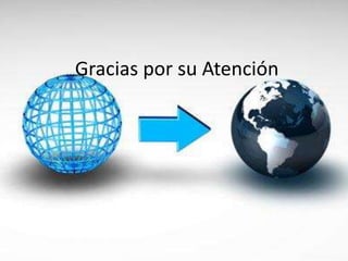 Gracias por su Atención
 