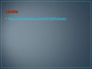 • https://es.wikipedia.org/wiki/IPad#Software
 