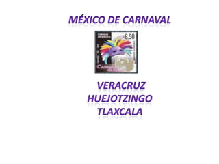 México de Carnaval  Veracruz Huejotzingo Tlaxcala 