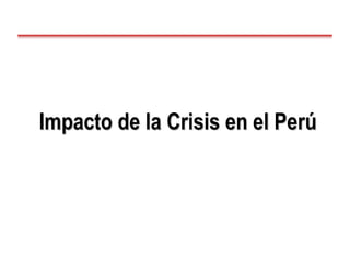 Impacto de la Crisis en el Perú
 
