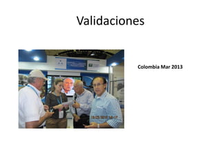 Validaciones
Colombia Mar 2013
 