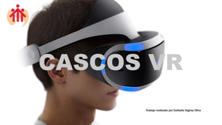 CASCOS VR
Trabajo realizado por Estíbaliz Gigirey Oliva
 