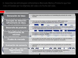 3 .  D escriba las estrategias referentes a Mercado Meta y Producto que han  sido utilizadas por la empresa del caso a la fecha del caso. 