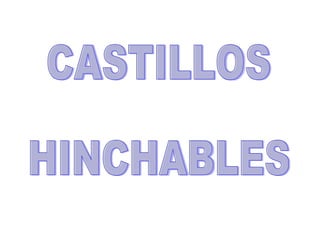 CASTILLOS  HINCHABLES 
