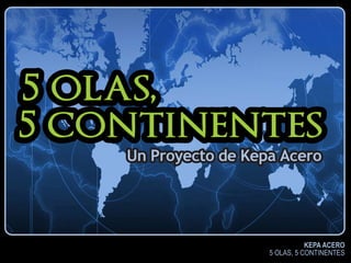 Presentación proyecto "5 olas, 5 continentes"