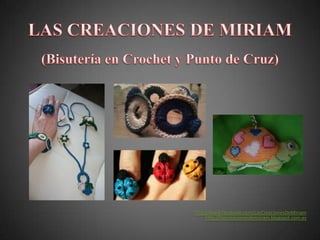 http://www.facebook.com/LasCreacionesDeMiriam
http://lascreacionesdemiriam.blogspot.com.es
 