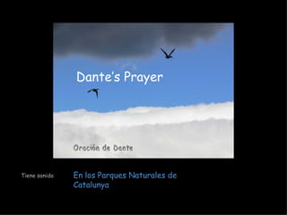 Dante’s Prayer En los Parques Naturales de Catalunya Oración de Dante Tiene sonido 