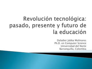 Daladier Jabba Molinares
Ph.D. en Computer Science
     Universidad del Norte
    Barranquilla, Colombia
 