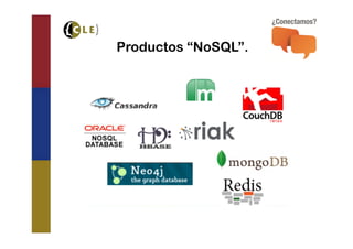 Productos “NoSQL”.
 