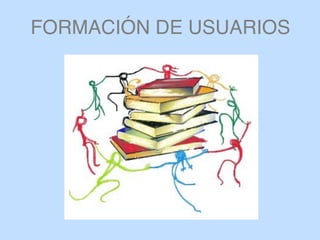 FORMACIÓN DE USUARIOS
 