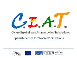 Spanish Centre for Workers’ Questions 
 