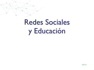 Redes Sociales
 y Educación



                 cece 2012
 