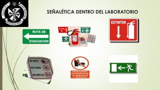 SEÑALÉTICA DENTRO DEL LABORATORIO 
 