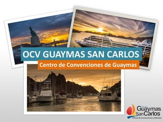 OCV GUAYMAS SAN CARLOS
Centro de Convenciones de Guaymas
 