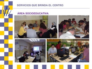 SERVICIOS QUE BRINDA EL CENTRO ÁREA SOCIOEDUCATIVA 