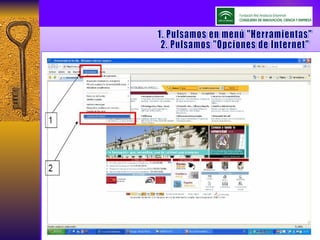 1. Pulsamos en menú "Herramientas" 2. Pulsamos "Opciones de Internet" 