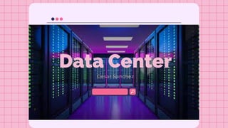 Data Center
Cesar Sanchez
 