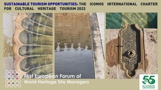 SUSTAINABLE TOURISM OPPORTUNITIES: THE ICOMOS INTERNATIONAL CHARTER
FOR CULTURAL HERITAGE TOURISM 2022
 