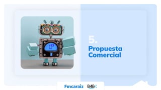 5.
Propuesta
Comercial
 
