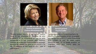 Gerente	propietaria
Corinne Mentzelopoulos
Gerente	general
Paul	Pontallier
“La grandeza viene de la mezcla perfecta de
cuatro cosas: un excelente terroir, la variedad
correcta de uva, el clima y trabajo humano de
gran calidad. Si uno de estos cuatro
elementos falla, no se puede producir un
magnífico vino.	 Será bueno, pero no
magnífico.”
“Nuestro primer vino es lo que es por nuestra
tierra. Si nos ofrecieran 10 hectáreas de otro
propietario no las tomaríamos porque no sería
comparable a lo que tenemos aquí. Tenemos
métodos de producción tradicionales sin embargo
tratemos de cambiar las cosas en una sección a la
vez. El problema es que toma 30 años saber si
valió la pena”.
 