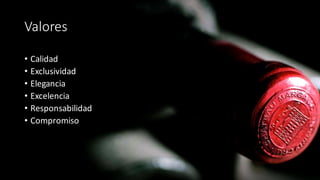 Valores
• Calidad
• Exclusividad
• Elegancia	
• Excelencia	
• Responsabilidad
• Compromiso
 