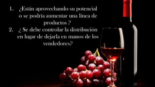 1. ¿Están aprovechando su potencial
o se podría aumentar una línea de
productos ?
2. ¿ Se debe controlar la distribución
en lugar de dejarla en manos de los
vendedores?
 