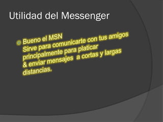 Utilidad del Messenger
 