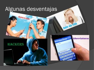 Algunas desventajas
Hackers
Abreviaturas
 