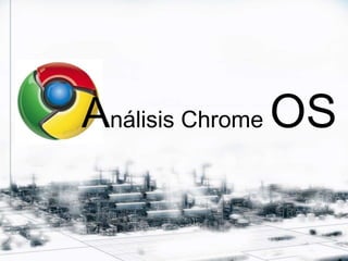 Análisis Chrome OS 