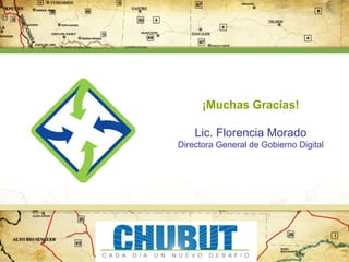 ¡Muchas Gracias!
Lic. Florencia Morado
Directora General de Gobierno Digital

 