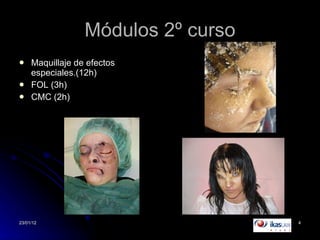 Módulos 2º curso Maquillaje de efectos  especiales.(12h) FOL (3h) CMC (2h) 
