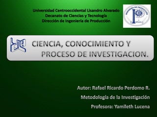 Universidad Centrooccidental Lisandro Alvarado
      Decanato de Ciencias y Tecnología
    Dirección de Ingeniería de Producción
 