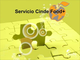 Servicio Cinde Food+

 