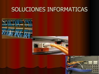 SOLUCIONES INFORMATICAS 