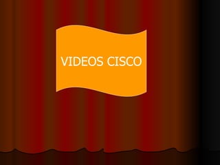 VIDEOS CISCO 