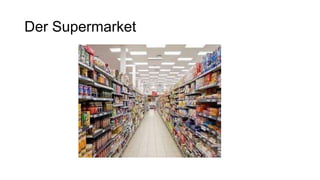 Der Supermarket
