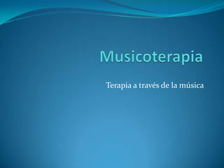 Musicoterapia Terapia a través de la música 