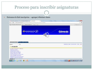 Proceso para inscribir asignaturas

   Entramos la link inscripcion – agregar/eliminar clases
 
