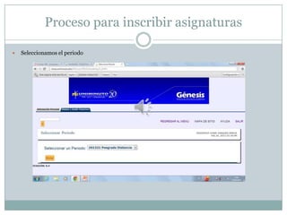 Proceso para inscribir asignaturas

   Seleccionamos el periodo
 
