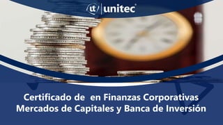 Certificado de en Finanzas Corporativas
Mercados de Capitales y Banca de Inversión
 