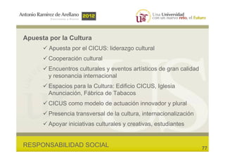 Apuesta por la Cultura
        Apuesta por el CICUS: liderazgo cultural
        Cooperación cultural
        Encuentros cu...