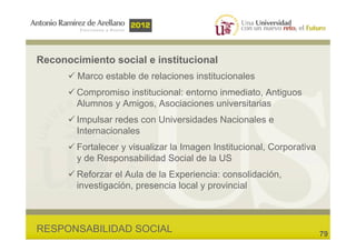 Reconocimiento social e institucional
        Marco estable de relaciones institucionales
        Compromiso institucional...
