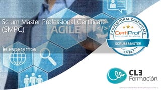 Scrum Master Professional Certificate
(SMPC)
Te esperamos
CleFormacion es Reseller Oficial del ATO pymIT power your mind. S.L.
 