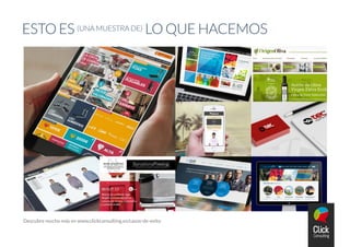 Descubre mucho más en www.clickconsulting.es/casos-de-exito
ESTO ES (UNA MUESTRA DE) LO QUE HACEMOS
 