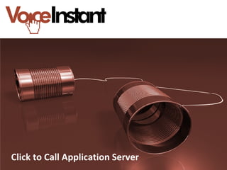 Click to Call Application Server
 